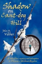 "Shadow on Cant-dog Hill: A Tale of Love, Mystery, and Redemption in Vermont's Northeast Kingdom (Paperback) - Product Image